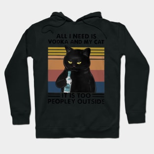 All I Need Is Vodka And My Cat - Black Cat Funny Hoodie